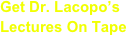Get Dr. Lacopo’s
Lectures On Tape